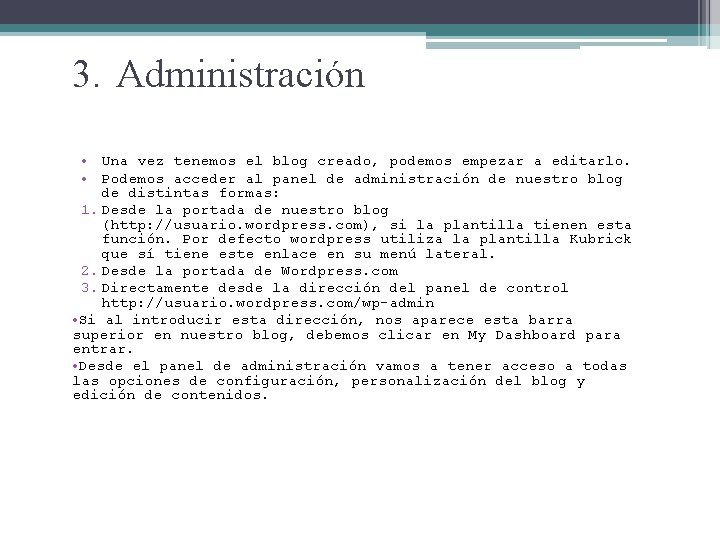 3. Administración • Una vez tenemos el blog creado, podemos empezar a editarlo. • 3. Administración • Una vez tenemos el blog creado, podemos empezar a editarlo. •
