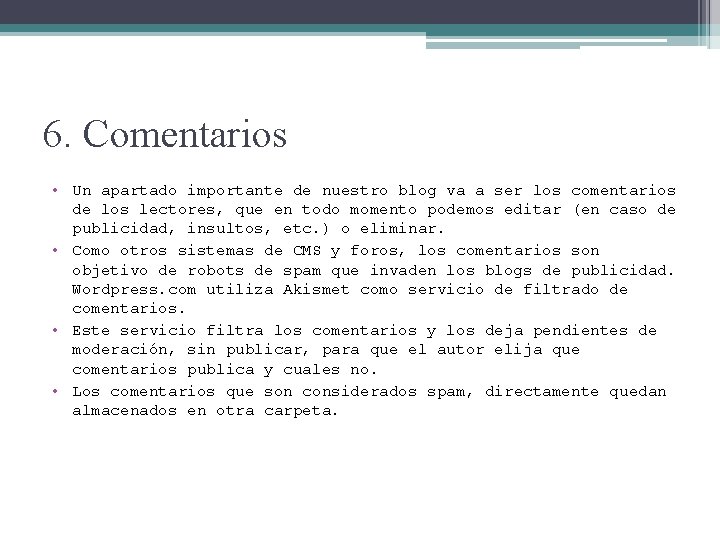 6. Comentarios • Un apartado importante de nuestro blog va a ser los comentarios 6. Comentarios • Un apartado importante de nuestro blog va a ser los comentarios