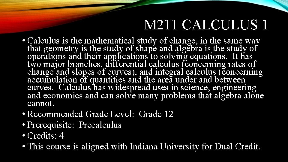 M 211 CALCULUS 1 • Calculus is the mathematical study of change, in the