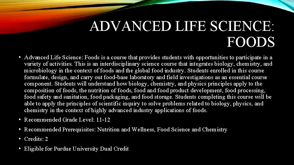 ADVANCED LIFE SCIENCE: FOODS • Advanced Life Science: Foods is a course that provides