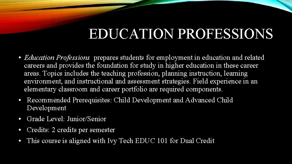 EDUCATION PROFESSIONS • Education Professions prepares students for employment in education and related careers