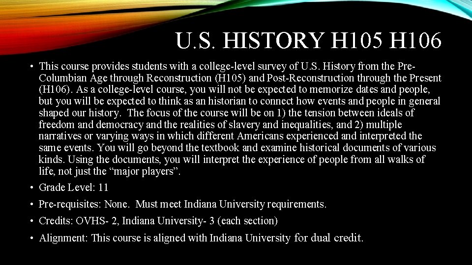 U. S. HISTORY H 105 H 106 • This course provides students with a