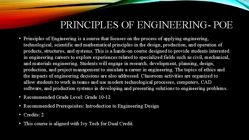 PRINCIPLES OF ENGINEERING- POE • Principles of Engineering is a course that focuses on