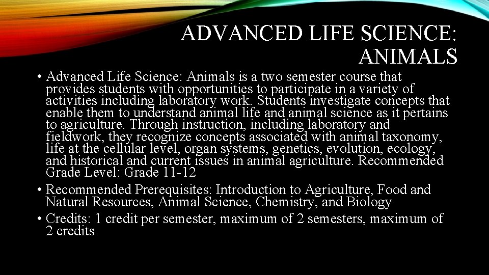 ADVANCED LIFE SCIENCE: ANIMALS • Advanced Life Science: Animals is a two semester course