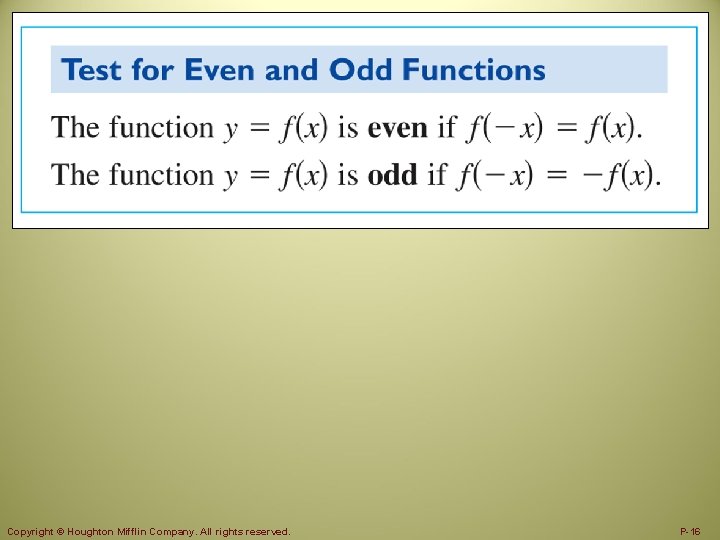 Test for Even and Odd Functions Copyright © Houghton Mifflin Company. All rights reserved.