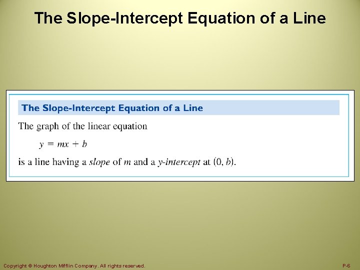 The Slope-Intercept Equation of a Line Copyright © Houghton Mifflin Company. All rights reserved.