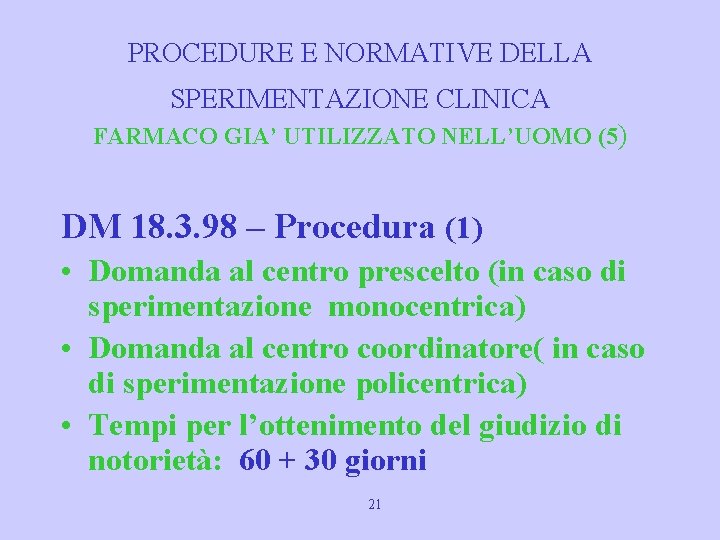PROCEDURE E NORMATIVE DELLA SPERIMENTAZIONE CLINICA FARMACO GIA’ UTILIZZATO NELL’UOMO (5) DM 18. 3.