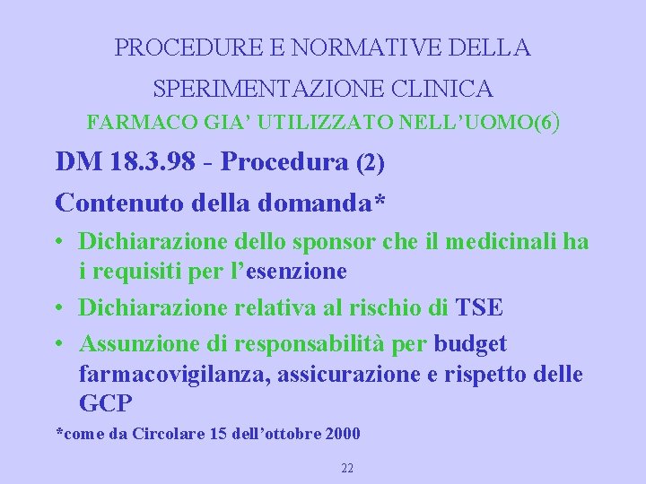 PROCEDURE E NORMATIVE DELLA SPERIMENTAZIONE CLINICA FARMACO GIA’ UTILIZZATO NELL’UOMO(6) DM 18. 3. 98