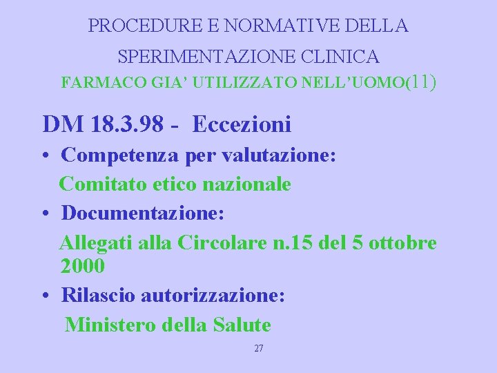 PROCEDURE E NORMATIVE DELLA SPERIMENTAZIONE CLINICA FARMACO GIA’ UTILIZZATO NELL’UOMO(11) DM 18. 3. 98