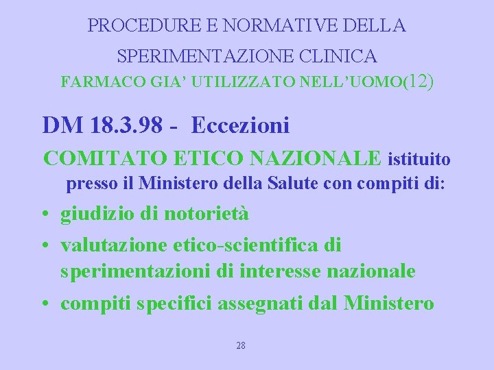 PROCEDURE E NORMATIVE DELLA SPERIMENTAZIONE CLINICA FARMACO GIA’ UTILIZZATO NELL’UOMO(12) DM 18. 3. 98