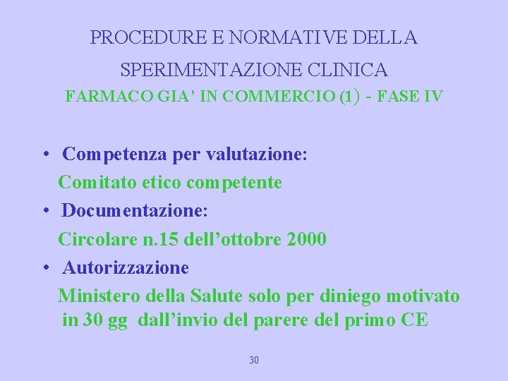PROCEDURE E NORMATIVE DELLA SPERIMENTAZIONE CLINICA FARMACO GIA’ IN COMMERCIO (1) - FASE IV