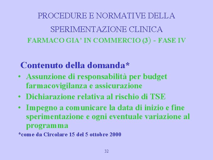PROCEDURE E NORMATIVE DELLA SPERIMENTAZIONE CLINICA FARMACO GIA’ IN COMMERCIO (3) - FASE IV