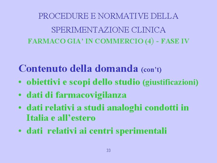PROCEDURE E NORMATIVE DELLA SPERIMENTAZIONE CLINICA FARMACO GIA’ IN COMMERCIO (4) - FASE IV