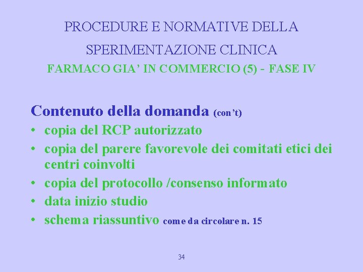 PROCEDURE E NORMATIVE DELLA SPERIMENTAZIONE CLINICA FARMACO GIA’ IN COMMERCIO (5) - FASE IV