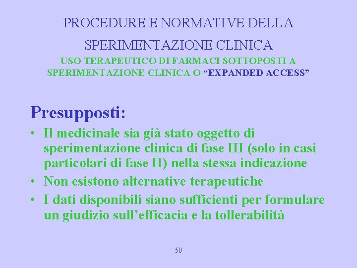 PROCEDURE E NORMATIVE DELLA SPERIMENTAZIONE CLINICA USO TERAPEUTICO DI FARMACI SOTTOPOSTI A SPERIMENTAZIONE CLINICA