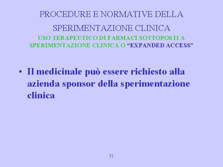 PROCEDURE E NORMATIVE DELLA SPERIMENTAZIONE CLINICA USO TERAPEUTICO DI FARMACI SOTTOPOSTI A SPERIMENTAZIONE CLINICA