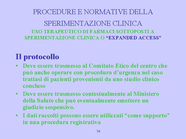 PROCEDURE E NORMATIVE DELLA SPERIMENTAZIONE CLINICA USO TERAPEUTICO DI FARMACI SOTTOPOSTI A SPERIMENTAZIONE CLINICA