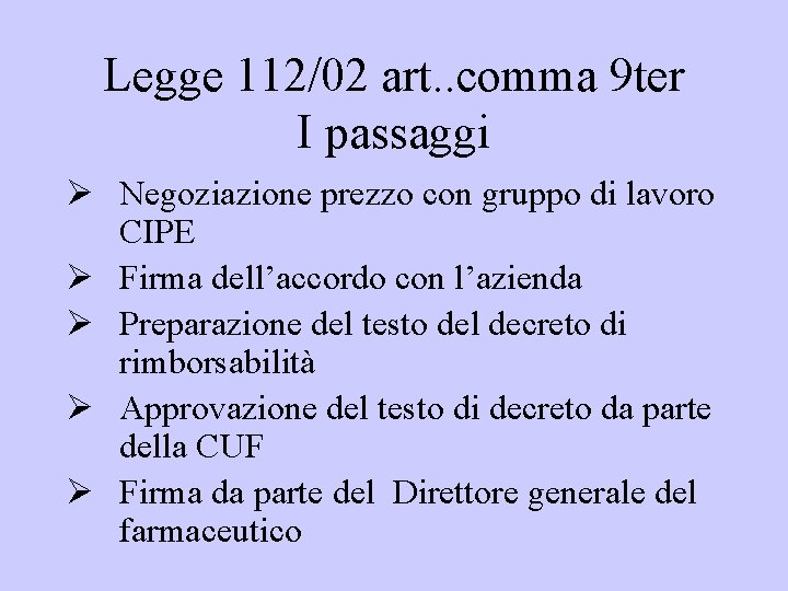 Legge 112/02 art. . comma 9 ter I passaggi Ø Negoziazione prezzo con gruppo