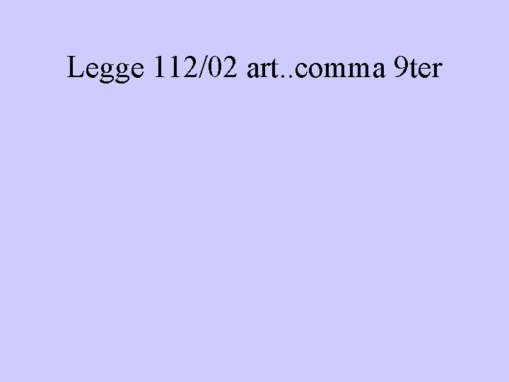 Legge 112/02 art. . comma 9 ter Ø Ø Ø Firma da parte del