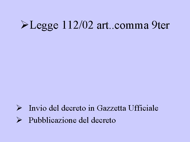 ØLegge 112/02 art. . comma 9 ter Ø Ø Ø Ø Ritorno del decreto