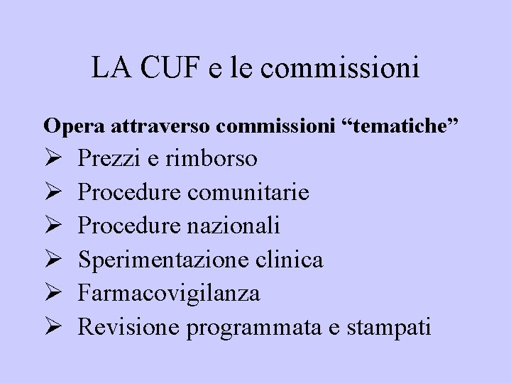 LA CUF e le commissioni Opera attraverso commissioni “tematiche” Ø Ø Ø Prezzi e