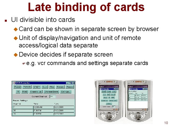 Late binding of cards n UI divisible into cards u Card can be shown Late binding of cards n UI divisible into cards u Card can be shown
