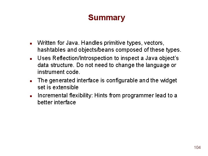 Summary n n Written for Java. Handles primitive types, vectors, hashtables and objects/beans composed Summary n n Written for Java. Handles primitive types, vectors, hashtables and objects/beans composed