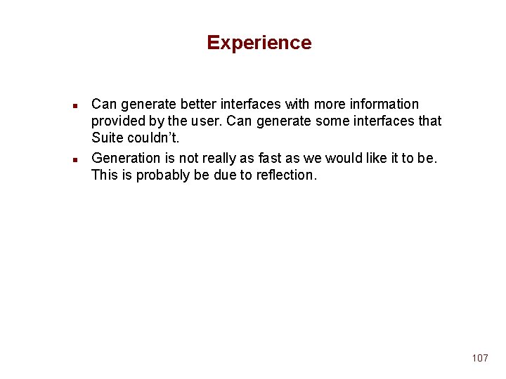 Experience n n Can generate better interfaces with more information provided by the user. Experience n n Can generate better interfaces with more information provided by the user.