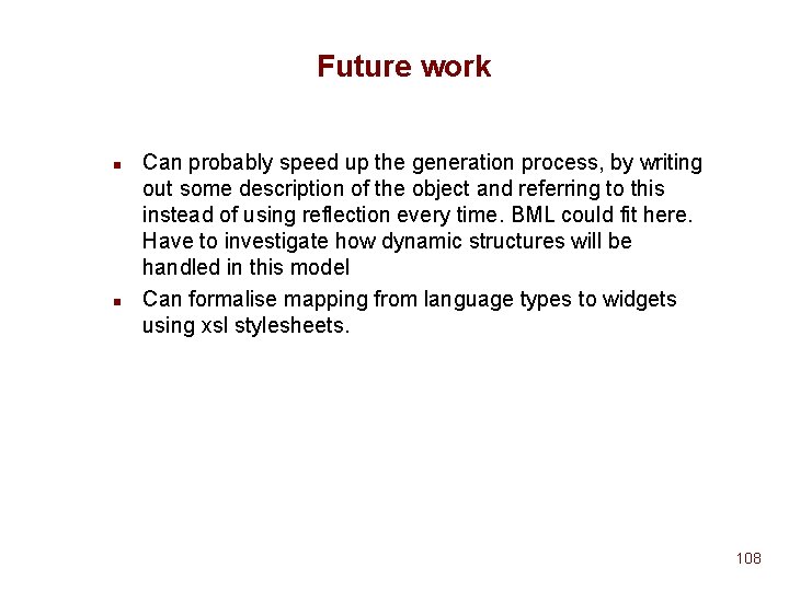 Future work n n Can probably speed up the generation process, by writing out Future work n n Can probably speed up the generation process, by writing out