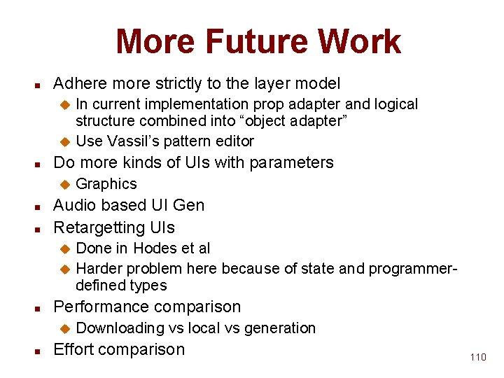 More Future Work n Adhere more strictly to the layer model In current implementation More Future Work n Adhere more strictly to the layer model In current implementation