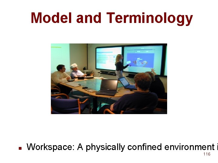 Model and Terminology n Workspace: A physically confined environment i 116 Model and Terminology n Workspace: A physically confined environment i 116