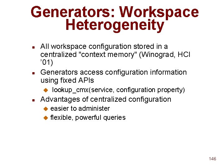 Generators: Workspace Heterogeneity n n All workspace configuration stored in a centralized "context memory" Generators: Workspace Heterogeneity n n All workspace configuration stored in a centralized "context memory"