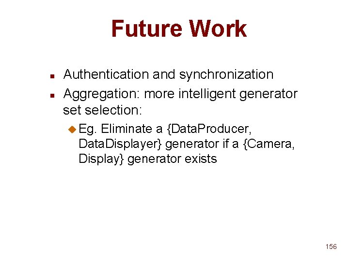 Future Work n n Authentication and synchronization Aggregation: more intelligent generator set selection: u Future Work n n Authentication and synchronization Aggregation: more intelligent generator set selection: u