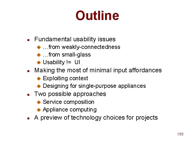 Outline n Fundamental usability issues …from weakly-connectedness u …from small-glass u Usability != UI Outline n Fundamental usability issues …from weakly-connectedness u …from small-glass u Usability != UI