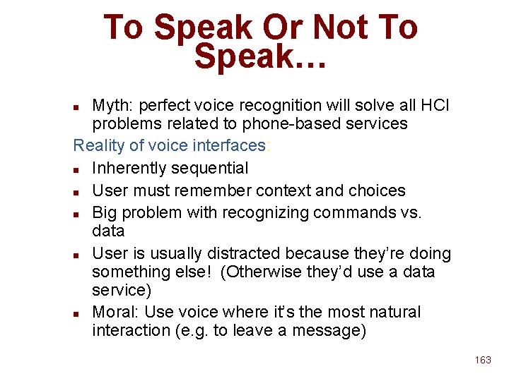 To Speak Or Not To Speak… Myth: perfect voice recognition will solve all HCI To Speak Or Not To Speak… Myth: perfect voice recognition will solve all HCI