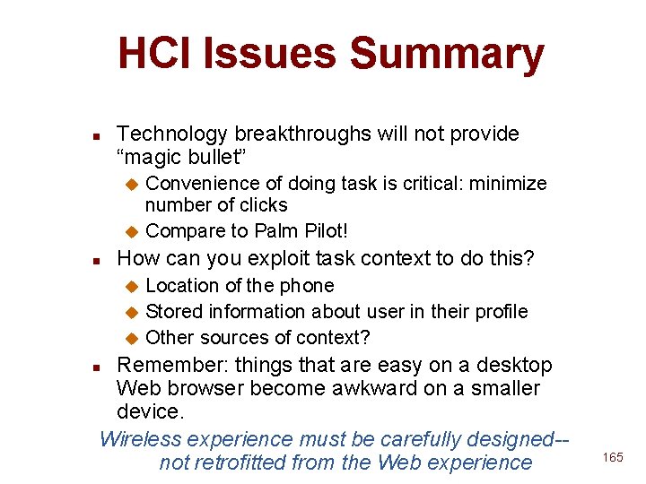 HCI Issues Summary n Technology breakthroughs will not provide “magic bullet” Convenience of doing HCI Issues Summary n Technology breakthroughs will not provide “magic bullet” Convenience of doing