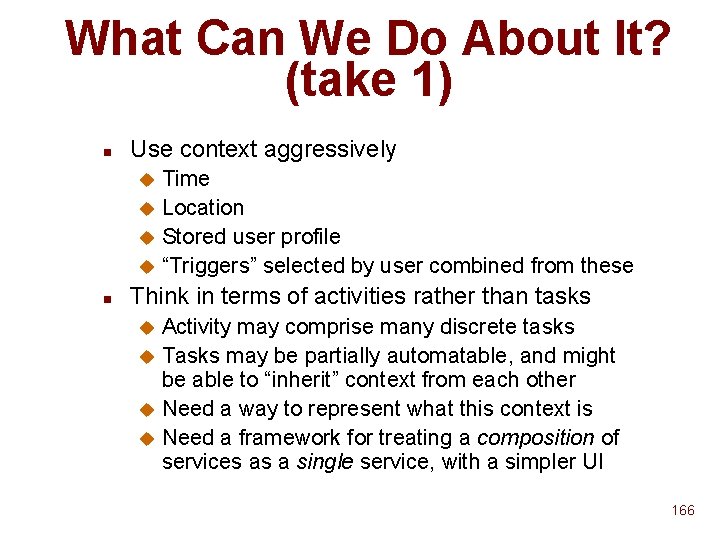 What Can We Do About It? (take 1) n Use context aggressively Time u What Can We Do About It? (take 1) n Use context aggressively Time u
