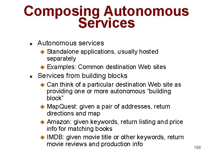 Composing Autonomous Services n Autonomous services Standalone applications, usually hosted separately u Examples: Common Composing Autonomous Services n Autonomous services Standalone applications, usually hosted separately u Examples: Common