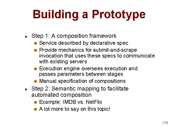 Building a Prototype n Step 1: A composition framework Service described by declarative spec Building a Prototype n Step 1: A composition framework Service described by declarative spec