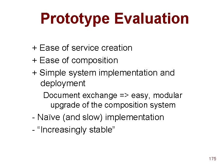 Prototype Evaluation + Ease of service creation + Ease of composition + Simple system Prototype Evaluation + Ease of service creation + Ease of composition + Simple system