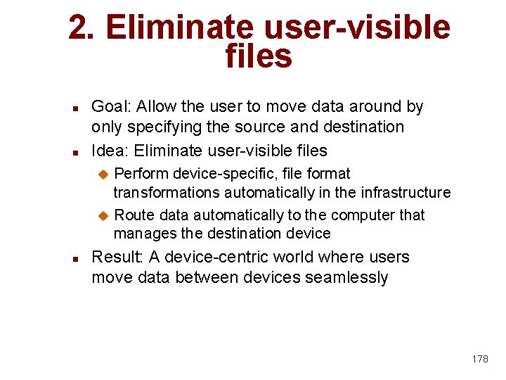 2. Eliminate user-visible files n n Goal: Allow the user to move data around 2. Eliminate user-visible files n n Goal: Allow the user to move data around