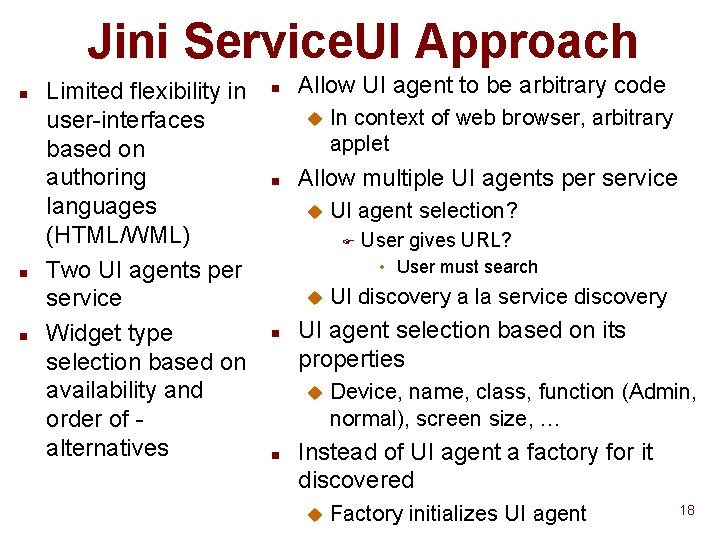 Jini Service. UI Approach n n n Limited flexibility in user-interfaces based on authoring Jini Service. UI Approach n n n Limited flexibility in user-interfaces based on authoring