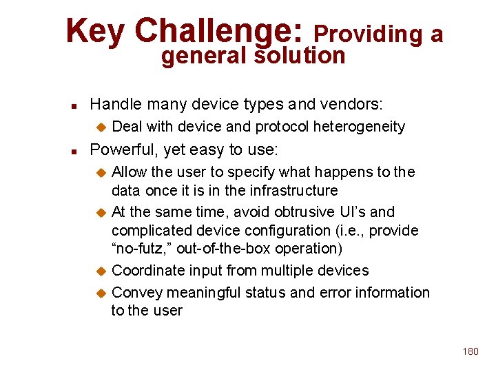 Key Challenge: Providing a general solution n Handle many device types and vendors: u Key Challenge: Providing a general solution n Handle many device types and vendors: u