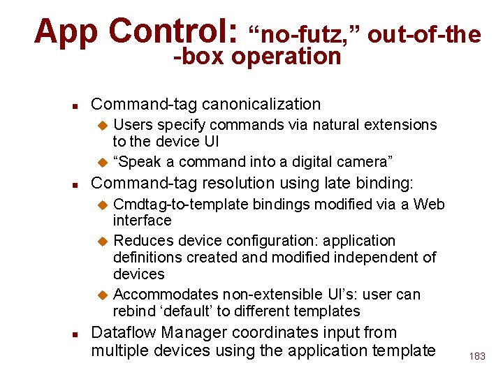 App Control: “no-futz, ” out-of-the -box operation n Command-tag canonicalization Users specify commands via App Control: “no-futz, ” out-of-the -box operation n Command-tag canonicalization Users specify commands via