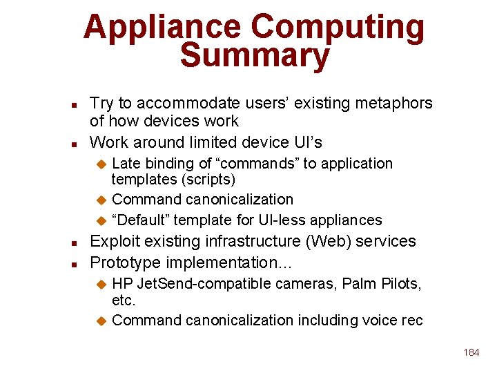Appliance Computing Summary n n Try to accommodate users’ existing metaphors of how devices Appliance Computing Summary n n Try to accommodate users’ existing metaphors of how devices