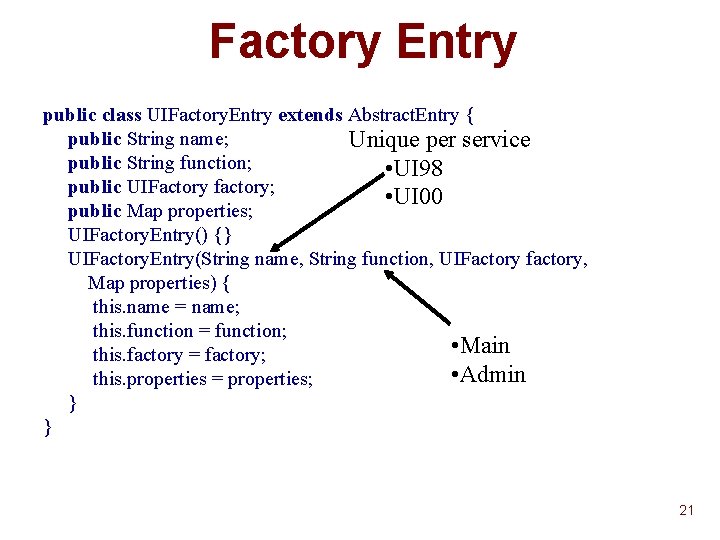 Factory Entry public class UIFactory. Entry extends Abstract. Entry { public String name; Unique Factory Entry public class UIFactory. Entry extends Abstract. Entry { public String name; Unique