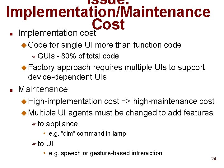Issue: Implementation/Maintenance Cost Implementation cost n u Code for single UI more than function Issue: Implementation/Maintenance Cost Implementation cost n u Code for single UI more than function