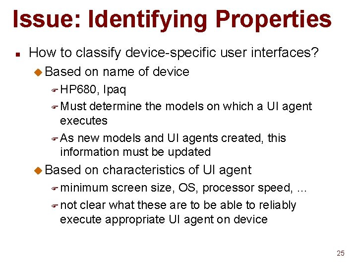 Issue: Identifying Properties n How to classify device-specific user interfaces? u Based on name Issue: Identifying Properties n How to classify device-specific user interfaces? u Based on name