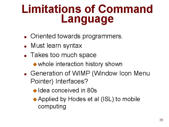 Limitations of Command Language n n n Oriented towards programmers. Must learn syntax Takes Limitations of Command Language n n n Oriented towards programmers. Must learn syntax Takes