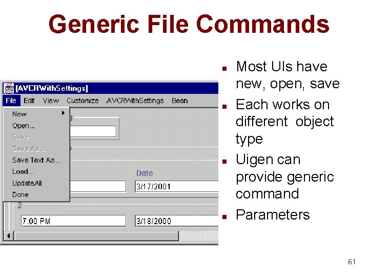 Generic File Commands n n Most UIs have new, open, save Each works on Generic File Commands n n Most UIs have new, open, save Each works on